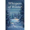 Whispers of Winter: A Collection of Winter and Holiday Poems