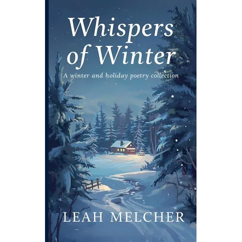 Whispers of Winter: A Collection of Winter and Holiday Poems