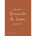 The Life of Leonardo Da Vinci: A New Translation