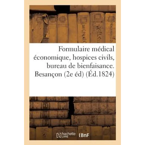 Formulaire Médical Économique: Hospices Civils Et Du Bureau de Bienfaisance de Besançon