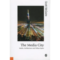 The Media City: Media, Architecture and Urban Space