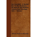 Isis Unveiled - A Master-Key To The Mysteries Of Ancient And Modern Science And Theology - Vol. I - Science