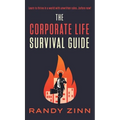 The Corporate Life Survival Guide: Thrive in a world with unwritten rules... before now.