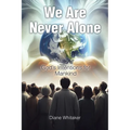 We Are Never Alone: God's Intentions for Mankind