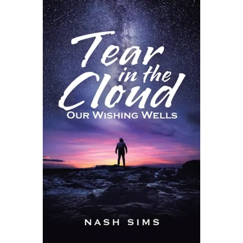 Tear in the Cloud: Our Wishing Wells