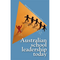 Australian School Leadership Today