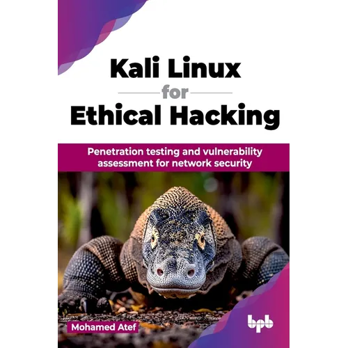 Kali Linux for Ethical Hacking: Penetration testing and vulnerability assessment for network security (English Edition)