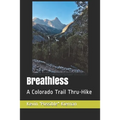 Breathless: A Colorado Trail Thru-Hike
