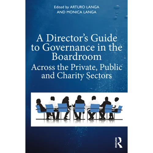 A Director's Guide to Governance in the Boardroom: Across the Private, Public, and Voluntary Sectors