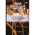 Goa Travel Guide 2023: "Unveiling Goa's Historic Charm: Discovering Heritage Sites and Architecture"