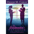 The Handmaiden's Handbook: A Spiritual Guide for Women Who Serve Women Leaders God's Way Volume One A Divine Assignment