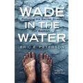 Wade in the Water: Following the Sacred Stream of Baptism