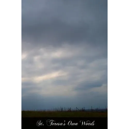 St. Teresa's Own Words: Instructions On The Prayer Of Recollection