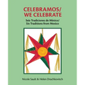Celebramos/We Celebrate: Seis Tradiciones de México/Six Traditions from Mexico