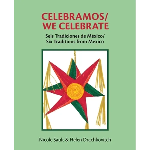 Celebramos/We Celebrate: Seis Tradiciones de México/Six Traditions from Mexico