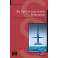 De l'arme nucléaire française: Essai sur la constitutionnalisation de la force de frappe