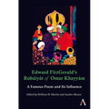 Edward Fitzgerald's Rubáiyát of Omar Khayyám: A Famous Poem and Its Influence