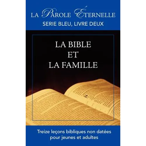 La Bible et la famille: La parole éternelle, serie bleu, livre deux