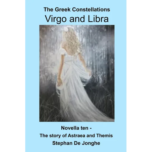 The Greek Constellations - Virgo and Libra: The story of Astraea and Themis