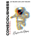 Consciousness in a Nutshell: A Psychonautical Odyssey