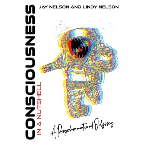 Consciousness in a Nutshell: A Psychonautical Odyssey