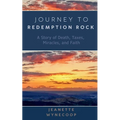 Journey to Redemption Rock: A Story of Death, Taxes, Miracles, and Faith