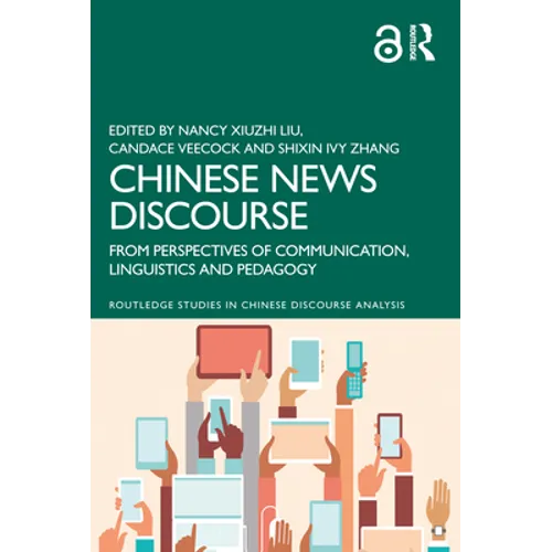 Chinese News Discourse: From Perspectives of Communication, Linguistics and Pedagogy