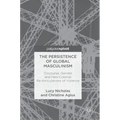 The Persistence of Global Masculinism: Discourse, Gender and Neo-Colonial Re-Articulations of Violence