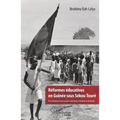 Réformes éducatives en Guinée sous Sékou Touré: A la recherche d'une troisième voie entre orthodoxie et révolution