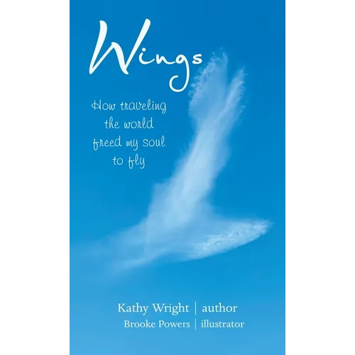 Wings: How Traveling the World Freed My Soul to Fly