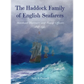 The Haddock Family of English Seafarers: Merchant Mariners and Naval Officers 1327-1941