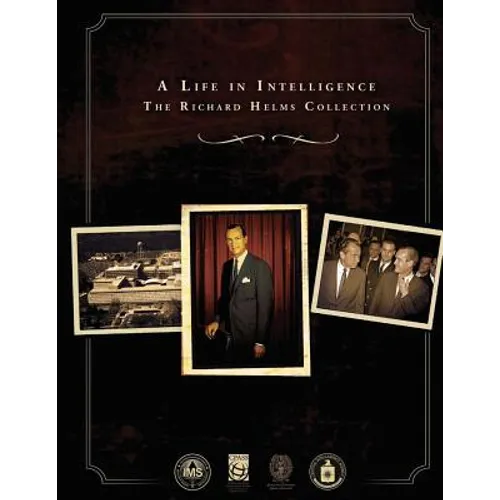A Life in Intelligence: The Richard Helms Collection