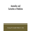 Anomalies and curiosities of medicine: being an encyclopedic collection of rare and extraordinary cases, and of the most striking instances of abnorma