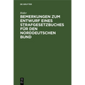 Bemerkungen Zum Entwurf Eines Strafgesetzbuches Für Den Norddeutschen Bund