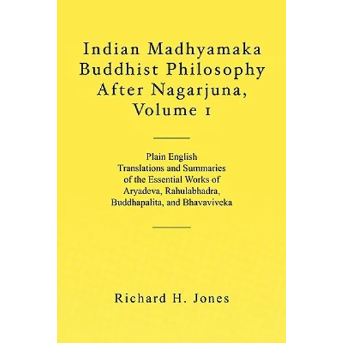 Indian Madhyamaka Buddhist Philosophy After Nagarjuna, Volume 1