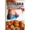 Bitter Kola for Erectile Dysfunction: Traditional Wisdom Meets Modern Research