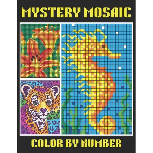 Mystery Mosaic Color By Number: 50 Page Easy Large Print Mystery Mosaic Coloring Book for Adults, Seniors and Beginners ( New Large Print Color by Num