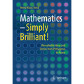 Mathematics - Simply Brilliant!: Remarkable Ideas and Stories from Pythagoras to Peano