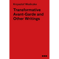Transformative Avant-Garde & Other Writings: Krzysztof Wodiczko