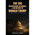 The 100 Defeated Days Of Kamala & The Victory Of Donald Trump: Failing To Prepare Is Preparing To Fail