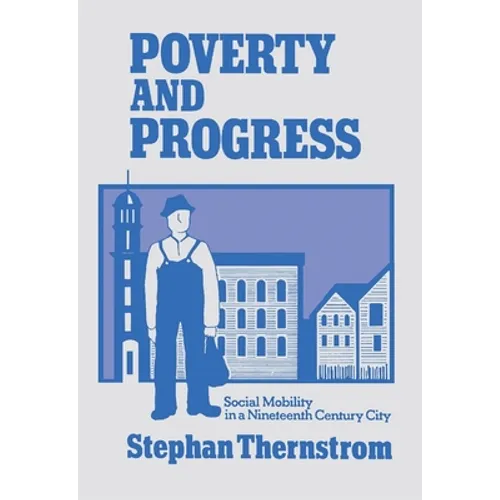 Poverty and Progress: Social Mobility in a Nineteenth Century City
