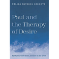Paul and the Therapy of Desire: Epithymia, God's Grace, and Love in the Spirit