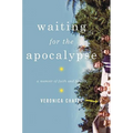 Waiting for the Apocalypse: A Memoir of Faith and Family