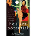He's Got Potential: A Field Guide to Shy Guys, Bad Boys, Intellectuals, Cheaters, and Everything in Between