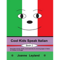 Cool Kids Speak Italian - Book 2: Enjoyable activity sheets, word searches & colouring pages in Italian for children of all ages