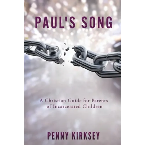 Paul's Song: A Christian Guide for Parents of Incarcerated Children