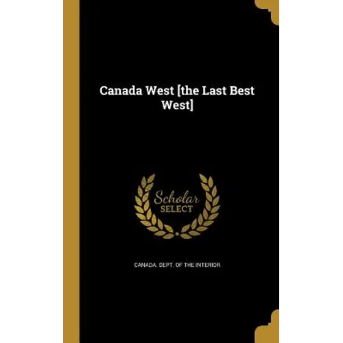 Canada West [the Last Best West]