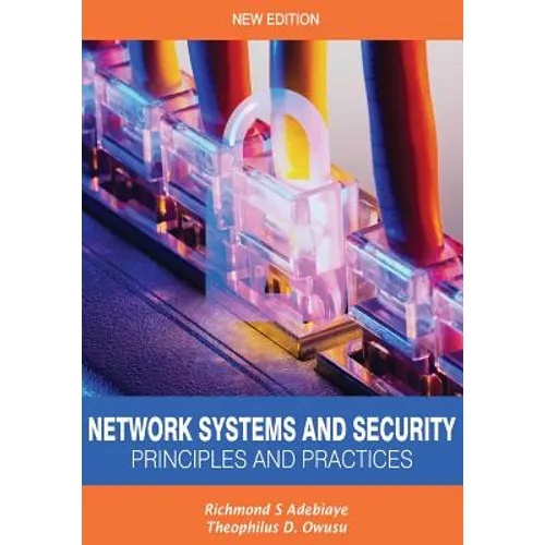 Network Systems and Security (Principles and Practices): Computer Networks, Architecture and Practices