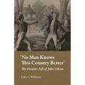 "No Man Knows This Country Better": The Frontier Life of John Gibson