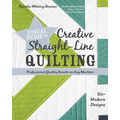 Visual Guide to Creative Straight-Line Quilting: Professional-Quality Results on Any Machine; 60+ Modern Designs